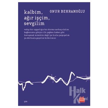 Kalbim Ağır İşçim Sevgilim - Onur Behramoğlu