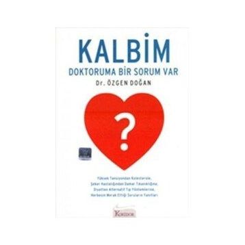 KALBIM DOKTORUMA BIR SORUM VAR - ÖZGEN DOĞAN