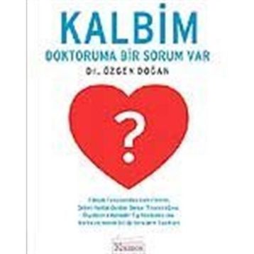 KALBIM DOKTORUMA BIR SORUM VAR - ÖZGEN DOĞAN