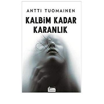Kalbim Kadar Karanlık - Antti Tuomainen