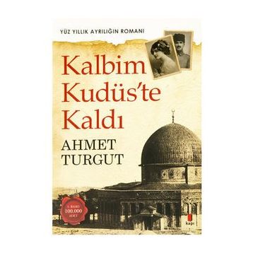 Kalbim Kudüs’te Kaldı - Ahmet Turgut