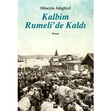 Kalbim Rumeli’de Kaldı - Hüseyin Adıgüzel