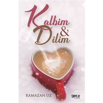 Kalbim ve Dilim - Ramazan Uz