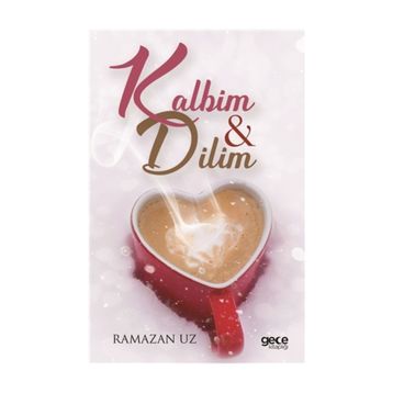 Kalbim ve Dilim - Ramazan Uz