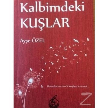 Kalbimdeki Kuşlar - Ayşe Özel