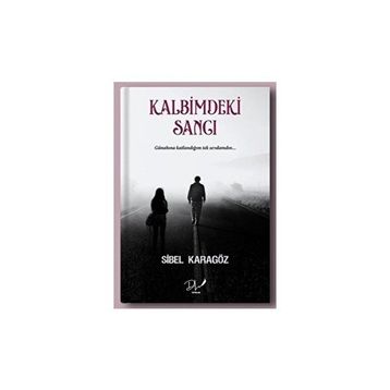 Kalbimdeki Sancı - Sibel Karagöz