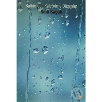 KALBIMDEN KALEMIME DÜŞENLER - SADI SAÇAK