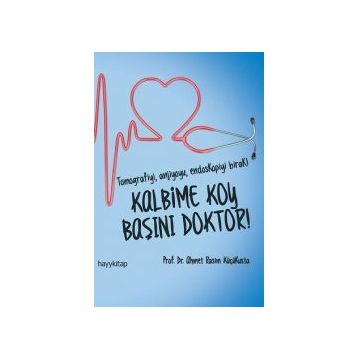 KALBIME KOY BAŞINI DOKTOR! - AHMET RASIM KÜÇÜKUSTA