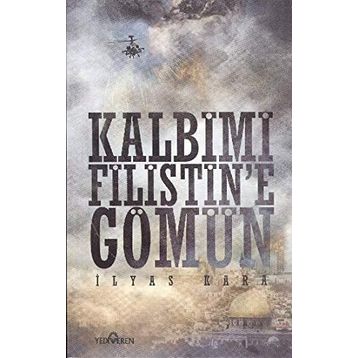 KALBIMI FILISTINE GÖMÜN - İLYAS KARA