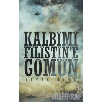 KALBIMI FILISTINE GÖMÜN - İLYAS KARA
