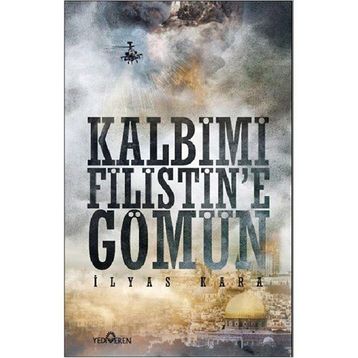 KALBIMI FILISTINE GÖMÜN - İLYAS KARA