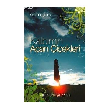 KALBIMIN AÇAN ÇIÇEKLERI - SELMA GÜRELI