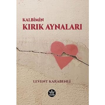 Kalbimin Kırık Aynaları - Levent Karabenli