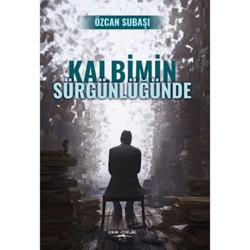Kalbimin Sürgünlüğünde - Özcan Subaşı