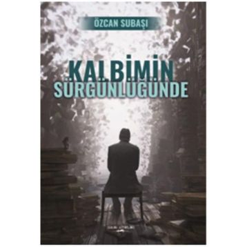 Kalbimin Sürgünlüğünde - Özcan Subaşı