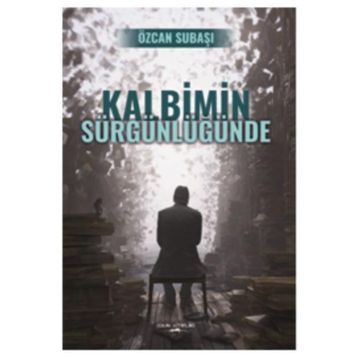Kalbimin Sürgünlüğünde - Özcan Subaşı