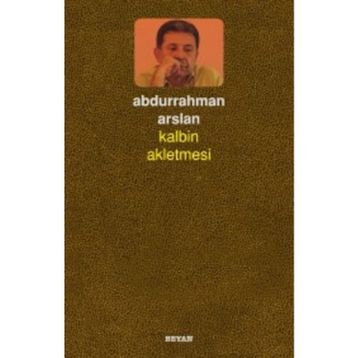 Kalbin Akletmesi - Abdurrahman Arslan