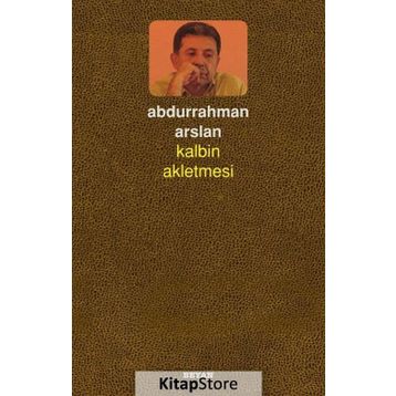 Kalbin Akletmesi - Abdurrahman Arslan