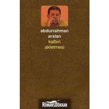 Kalbin Akletmesi - Abdurrahman Arslan