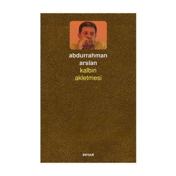 Kalbin Akletmesi - Abdurrahman Arslan
