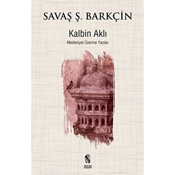 Kalbin Aklı - Savaş Şafak Barkçin