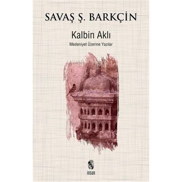 Kalbin Aklı - Savaş Şafak Barkçin