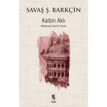 Kalbin Aklı - Savaş Şafak Barkçin