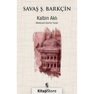 Kalbin Aklı - Savaş Şafak Barkçin