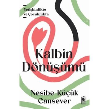 Kalbin Dönüşümü - Nesibe Küçük Cansever