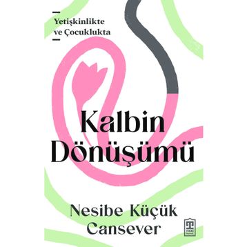 Kalbin Dönüşümü - Nesibe Küçük Cansever