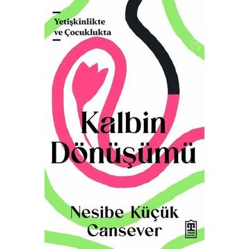 Kalbin Dönüşümü - Nesibe Küçük Cansever