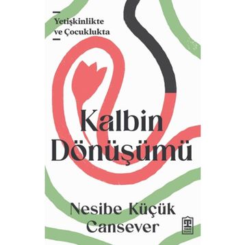 Kalbin Dönüşümü - Nesibe Küçük Cansever