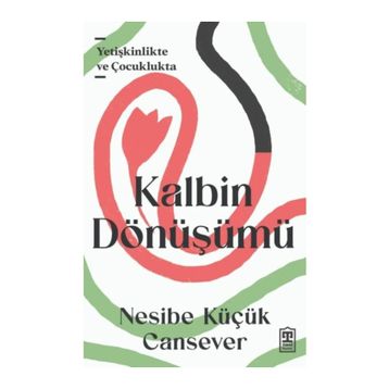 Kalbin Dönüşümü - Nesibe Küçük Cansever