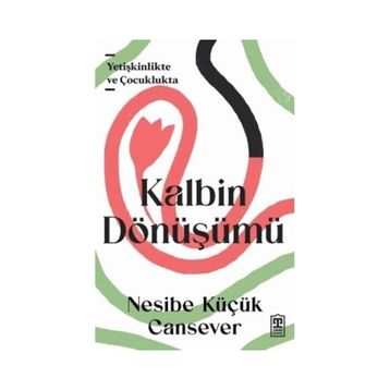 Kalbin Dönüşümü - Nesibe Küçük Cansever