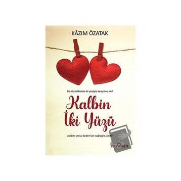 Kalbin İki Yüzü - Kazım Özatak