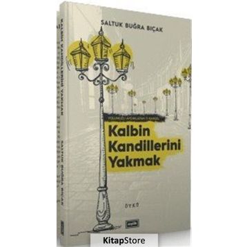 Kalbin Kandillerini Yakmak - Saltuk Buğra Bıçak