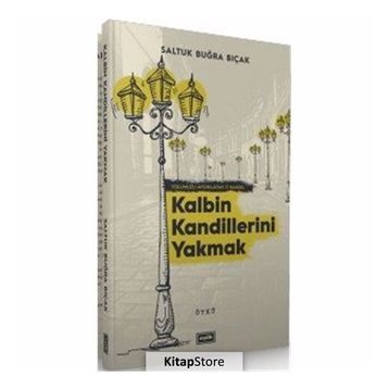 Kalbin Kandillerini Yakmak - Saltuk Buğra Bıçak