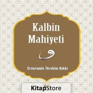 Kalbin Mahiyeti - Erzurumlu İbrahim Hakkı