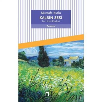Kalbin Sesi - Bir Hicret Risalesi - Mustafa Kutlu