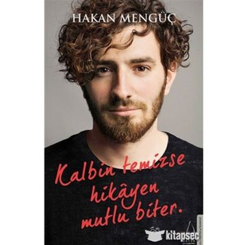 Kalbin Temizse Hikayen Mutlu Biter - Hakan Mengüç
