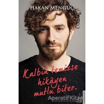 Kalbin Temizse Hikayen Mutlu Biter - Hakan Mengüç