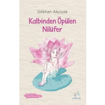 Kalbinden Öpülen Nilüfer - Gökhan Akçiçek