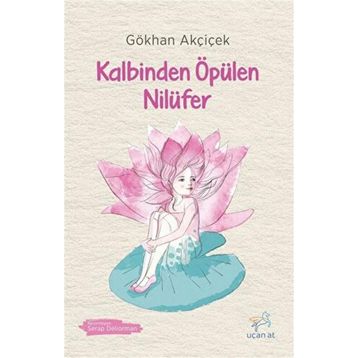 Kalbinden Öpülen Nilüfer - Gökhan Akçiçek