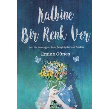 Kalbine Bir Renk Ver - Ay Kitap