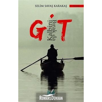 Kalbini Bırak Da Git - Selim Savaş Karakaş
