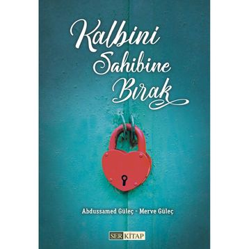 Kalbini Sahibine Bırak - Abdussamed Güleç - Merve Güleç