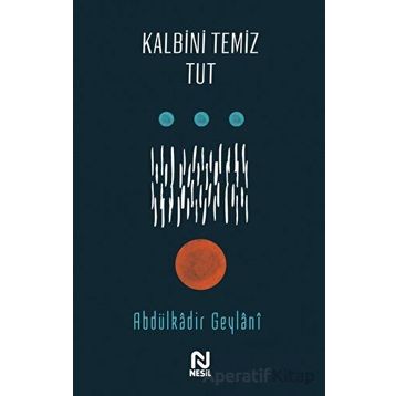 Kalbini Temiz Tut - Abdulkadir Geylani