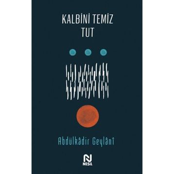 Kalbini Temiz Tut - Abdulkadir Geylani