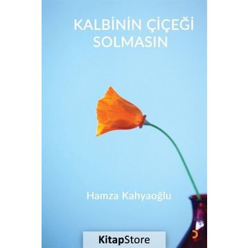 Kalbinin Çiçeği Solmasın - Hamza Kahyaoğlu