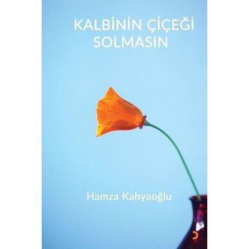 Kalbinin Çiçeği Solmasın - Hamza Kahyaoğlu